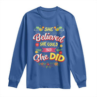 She Believed She Could So She Did Long Sleeve Shirt
