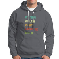 Son In Law Hoodie My Son In Law Is My Favorite Child Funny Family Humor - Wonder Print Shop