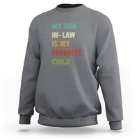 Son In Law Sweatshirt My Son In Law Is My Favorite Child Funny Family Humor - Wonder Print Shop