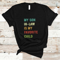 Son In Law T Shirt My Son In Law Is My Favorite Child Funny Family Humor - Wonder Print Shop