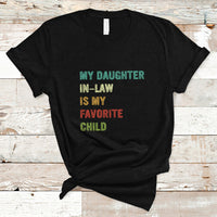 Daughter In Law T Shirt My Daughter In Law Is My Favorite Child Funny Family Humor - Wonder Print Shop