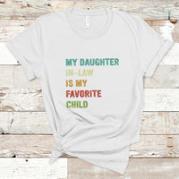 Daughter In Law T Shirt My Daughter In Law Is My Favorite Child Funny Family Humor - Wonder Print Shop
