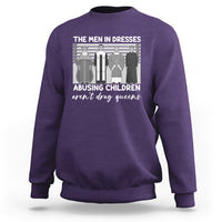 Funny Drag Queen Sweatshirt The Men In Dresses Abusing Children Aren't Drag Queens - Wonder Print Shop