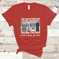 Funny Drag Queen T Shirt The Men In Dresses Abusing Children Aren't Drag Queens - Wonder Print Shop