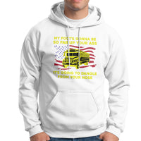 Bus Driver Hoodie My Foot's Gonna Be So Far Up Your Ass Angry Bus Driver - Wonder Print Shop