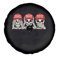 See No Crimes Hear No Truth Speak No Facts Skeletons Spare Tire Cover Political Satire Three Wise Monkeys Graphic