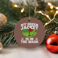 My Jacket Is In The Wash Funny Golfing Ceramic Ornament Georgia Golf Humor Sarcastic Golfer