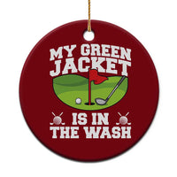 My Jacket Is In The Wash Funny Golfing Ceramic Ornament Georgia Golf Humor Sarcastic Golfer