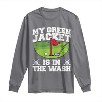 My Jacket Is In The Wash Funny Golfing Long Sleeve Shirt Georgia Golf Humor Sarcastic Golfer