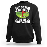 My Jacket Is In The Wash Funny Golfing Sweatshirt Georgia Golf Humor Sarcastic Golfer