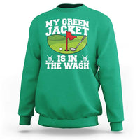 My Jacket Is In The Wash Funny Golfing Sweatshirt Georgia Golf Humor Sarcastic Golfer