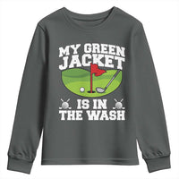 My Jacket Is In The Wash Funny Golfing Youth Sweatshirt Georgia Golf Humor Sarcastic Golfer
