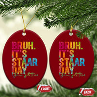 Bruh It's STAAR Day You Got This Ceramic Ornament Funny Texas Teacher Student Motivation Tie Dye Effect Printing