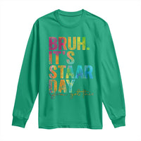 Bruh It's STAAR Day You Got This Long Sleeve Shirt Funny Texas Teacher Student Motivation Tie Dye Effect Printing
