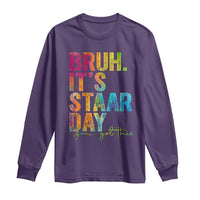 Bruh It's STAAR Day You Got This Long Sleeve Shirt Funny Texas Teacher Student Motivation Tie Dye Effect Printing