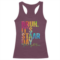 Bruh It's STAAR Day You Got This Racerback Tank Top Funny Texas Teacher Student Motivation Tie Dye Effect Printing
