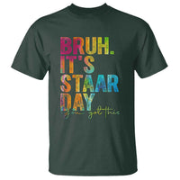 Bruh It's STAAR Day You Got This T Shirt Funny Texas Teacher Student Motivation Tie Dye Effect Printing
