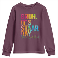 Bruh It's STAAR Day You Got This Youth Sweatshirt Funny Texas Teacher Student Motivation Tie Dye Effect Printing
