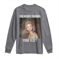 Funny Disheveled Doll Meme Testing Day Long Sleeve Shirt You Rushed Through Your Test Teacher Reaction Humor