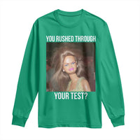 Funny Disheveled Doll Meme Testing Day Long Sleeve Shirt You Rushed Through Your Test Teacher Reaction Humor