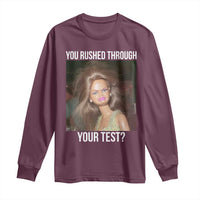 Funny Disheveled Doll Meme Testing Day Long Sleeve Shirt You Rushed Through Your Test Teacher Reaction Humor