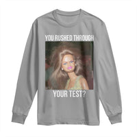 Funny Disheveled Doll Meme Testing Day Long Sleeve Shirt You Rushed Through Your Test Teacher Reaction Humor