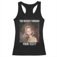 Funny Disheveled Doll Meme Testing Day Racerback Tank Top You Rushed Through Your Test Teacher Reaction Humor