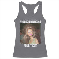 Funny Disheveled Doll Meme Testing Day Racerback Tank Top You Rushed Through Your Test Teacher Reaction Humor
