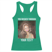 Funny Disheveled Doll Meme Testing Day Racerback Tank Top You Rushed Through Your Test Teacher Reaction Humor