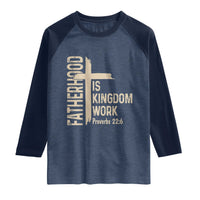 Fatherhood Is Kingdom Work Christian Dad Distressed Cross Raglan Shirt Bible Verse Proverbs 22:6 Gift for Faith-Based Fathers