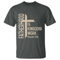 Fatherhood Is Kingdom Work Christian Dad Distressed Cross T Shirt Bible Verse Proverbs 22:6 Gift for Faith-Based Fathers