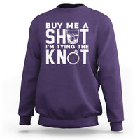 Bachelor Party Sweatshirt Buy Me A Shot I'm Tying The Knot - Wonder Print Shop