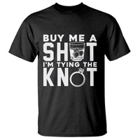 Bachelor Party T Shirt Buy Me A Shot I'm Tying The Knot - Wonder Print Shop