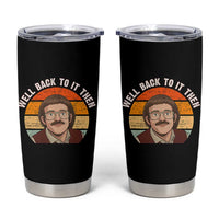 Retro Well Back To It Then Tumbler Cup Funny Office Joke Vintage Mustache Guy Meme - Wonder Print Shop