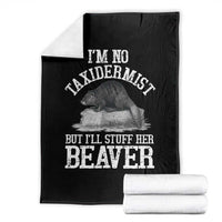 Funny Taxidermy Beaver Throw Blanket I’m No Taxidermist But I’ll Gladly Stuff Her Beaver Adult Humor Joke - Wonder Print Shop