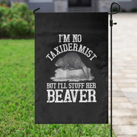 Funny Taxidermy Beaver Garden Flag I’m No Taxidermist But I’ll Gladly Stuff Her Beaver Adult Humor Joke - Wonder Print Shop