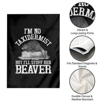 Funny Taxidermy Beaver Garden Flag I’m No Taxidermist But I’ll Gladly Stuff Her Beaver Adult Humor Joke - Wonder Print Shop