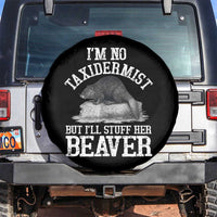 Funny Taxidermy Beaver Spare Tire Cover I’m No Taxidermist But I’ll Gladly Stuff Her Beaver Adult Humor Joke - Wonder Print Shop
