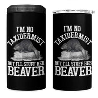 Funny Taxidermy Beaver 4 in 1 Can Cooler Tumbler I’m No Taxidermist But I’ll Gladly Stuff Her Beaver Adult Humor Joke - Wonder Print Shop