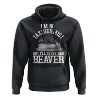 Funny Taxidermy Beaver Hoodie I’m No Taxidermist But I’ll Gladly Stuff Her Beaver Adult Humor Joke - Wonder Print Shop
