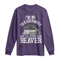 Funny Taxidermy Beaver Long Sleeve Shirt I’m No Taxidermist But I’ll Gladly Stuff Her Beaver Adult Humor Joke - Wonder Print Shop