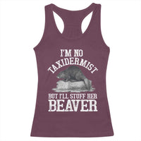 Funny Taxidermy Beaver Racerback Tank Top I’m No Taxidermist But I’ll Gladly Stuff Her Beaver Adult Humor Joke - Wonder Print Shop