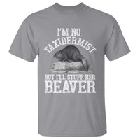 Funny Taxidermy Beaver T Shirt I’m No Taxidermist But I’ll Gladly Stuff Her Beaver Adult Humor Joke - Wonder Print Shop