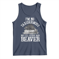 Funny Taxidermy Beaver Tank Top I’m No Taxidermist But I’ll Gladly Stuff Her Beaver Adult Humor Joke - Wonder Print Shop