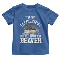 Funny Taxidermy Beaver Toddler T Shirt I’m No Taxidermist But I’ll Gladly Stuff Her Beaver Adult Humor Joke - Wonder Print Shop