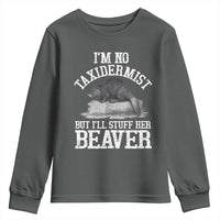 Funny Taxidermy Beaver Youth Sweatshirt I’m No Taxidermist But I’ll Gladly Stuff Her Beaver Adult Humor Joke - Wonder Print Shop