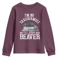 Funny Taxidermy Beaver Youth Sweatshirt I’m No Taxidermist But I’ll Gladly Stuff Her Beaver Adult Humor Joke - Wonder Print Shop