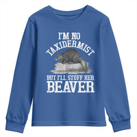 Funny Taxidermy Beaver Youth Sweatshirt I’m No Taxidermist But I’ll Gladly Stuff Her Beaver Adult Humor Joke - Wonder Print Shop