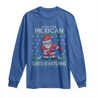 Mexican Christmas Long Sleeve Shirt Be Nice Santa is Watching Xmas in Mexico Ugly Sweater