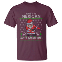 Mexican Christmas T Shirt Be Nice Santa is Watching Xmas in Mexico Ugly Sweater - Wonder Print Shop